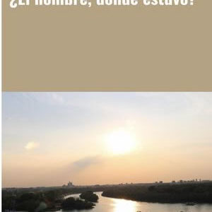 ¿EL HOMBRE, DÓNDE ESTUVO?